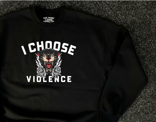 'I CHOOSE VIOLENCE' Sweatshirt - Black