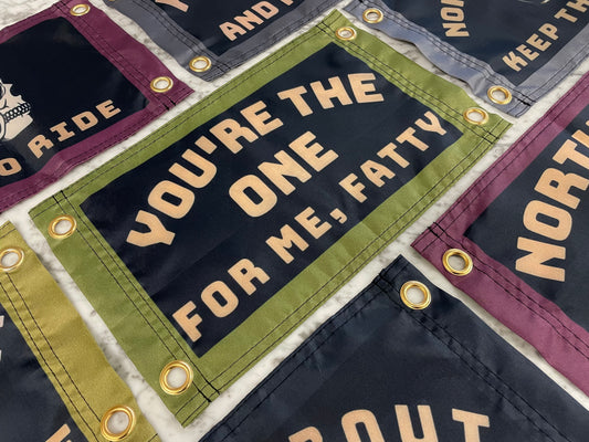 'YOU'RE THE ONE FOR ME FATTY' Wall Pennant